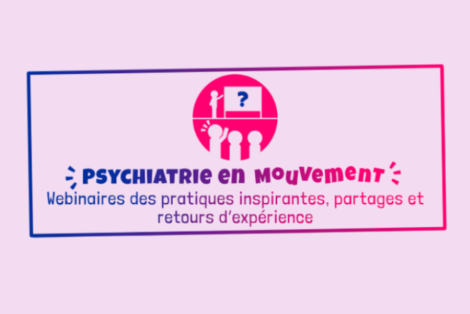 "Psychiatrie en mouvement" : une série de webinaires pour les pros de la psychiatrie