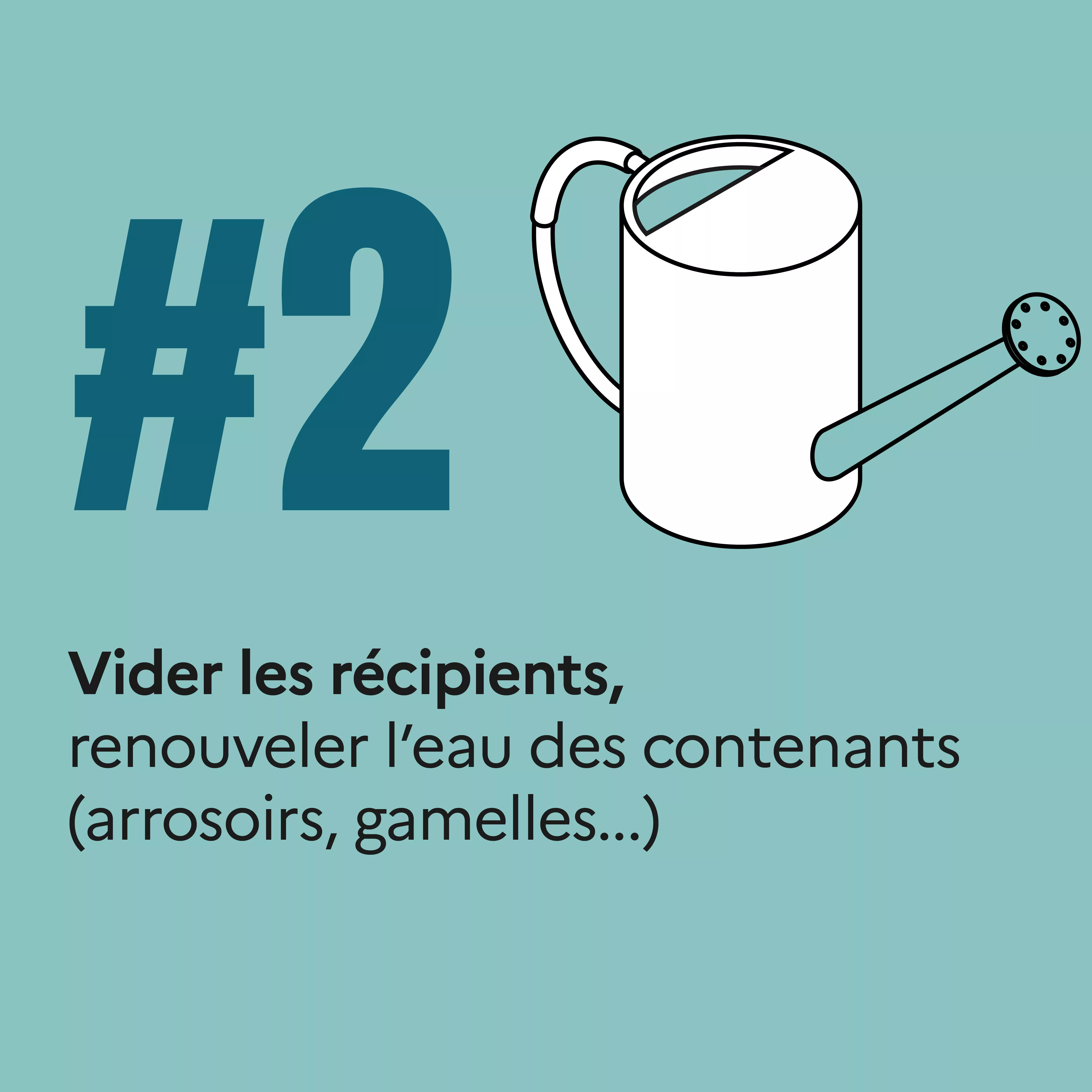 Deuxième conseil : vider les récipients