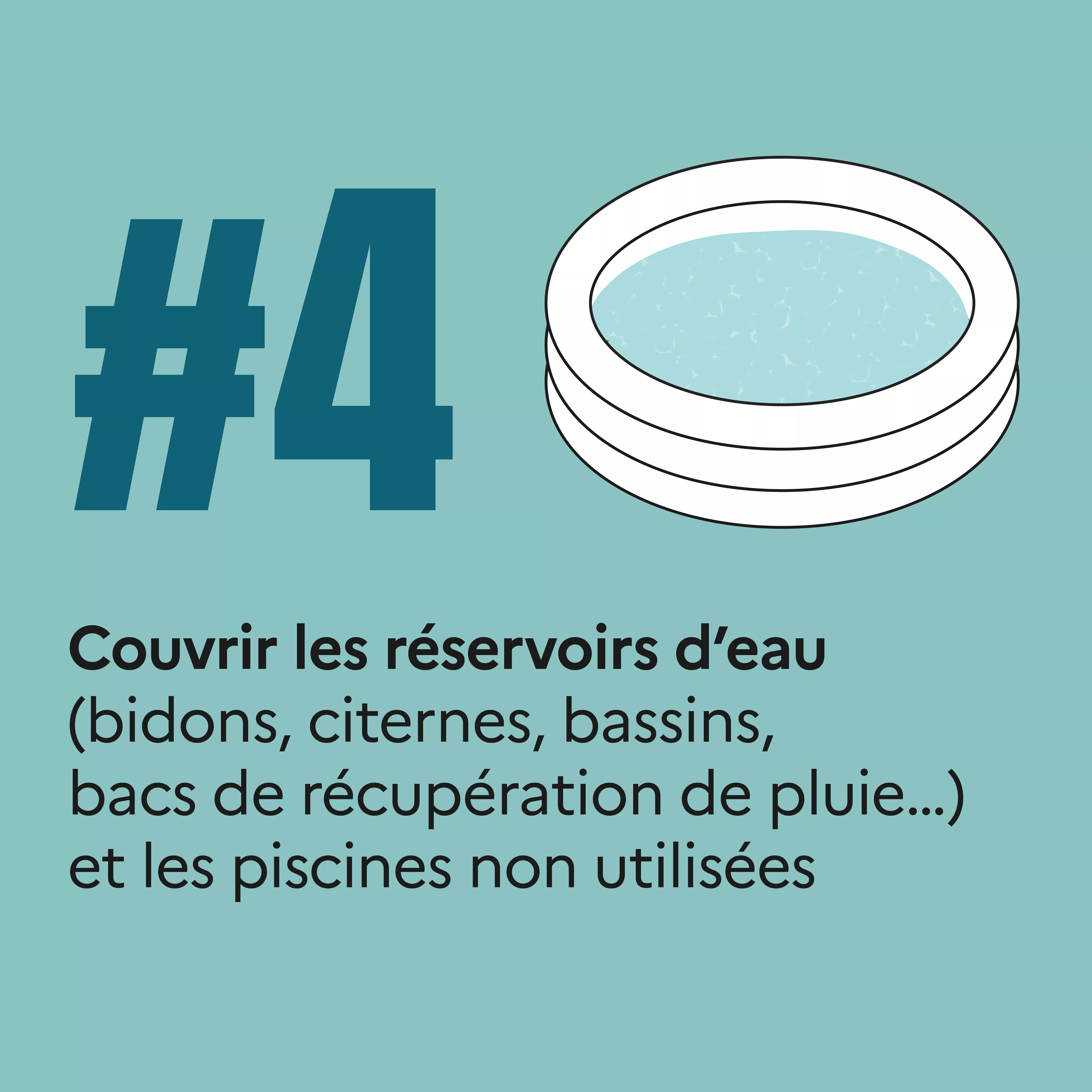 Quatrième conseil : couvrir les réservoir d'eau